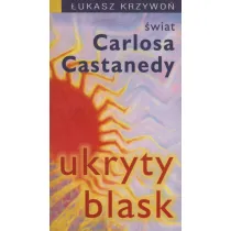Ukryty blask. �wiat Carlosa Castanedy