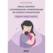 Praca logopedy z wcze�niakami i noworodkami na oddziale neonatologii diagnoza terapia