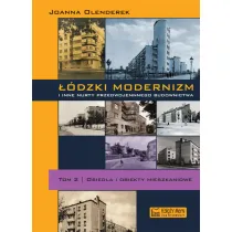 ��dzki modernizm i inne nurty przedwojennego budownictwa. Tom 2. Osiedla i obiekty mieszkalne