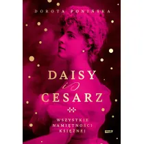 Daisy i cesarz. Wszystkie nami�tno�ci ksi�nej