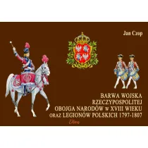 Barwa Wojska Rzeczypospolitej Obojga Narod�w w XVIII wieku oraz Legion�w Polskich 1797-1807