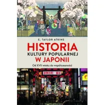 Historia kultury popularnej w Japonii. Od XVII wieku do wsp�czesno�ci