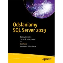 Ods�aniamy SQL Server 2019. Klastry Big Data i uczenie maszynowe