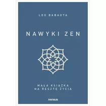 Nawyki zen. Maa ksika na reszt ycia