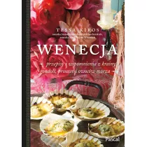 Wenecja. Przepisy i wspomnienia z krainy gondoli, prosecco i owocw morza