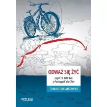 Odwa� si� �y�, czyli 13 000 km z Portugalii do Chin