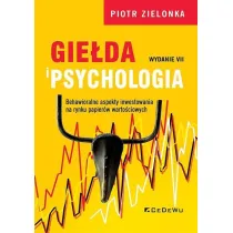 Gie�da i psychologia. Behawioralne aspekty inwestowania na rynku papier�w warto�ciowych