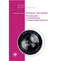 W masce i bez maski. Wywiad polski na wychod�stwie w czasie II wojny �wiatowej