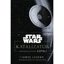 Star Wars. Katalizator. Wprowadzenie do filmu �otr 1