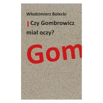 Czy Gombrowicz mia� oczy?