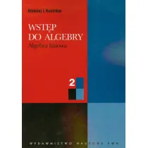 Wst�p do algebry. Tom 2. Algebra liniowa