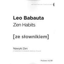 Zen Habits. Nawyki Zen z podr�cznym s�ownikiem angielsko-polskim. Poziom A2/B1