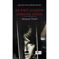 Za pi�� godzin zobacz� Jezusa. Dziennik wi�zienny
