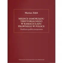 Miejsce samorz�du terytorialnego w ramach �adu prawnego w Polsce. Studium publicznoprawne