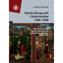 Sztuka Burgundii i Niderland�w 1380-1500. Tom 3