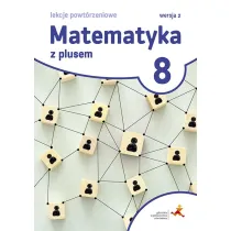 Matematyka z plusem 8 Lekcje powt�rzeniowe.