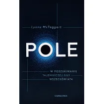Pole. W poszukiwaniu tajemniczej si�y wszech�wiata