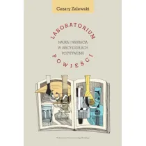 Laboratorium powie�ci. Nauka i narracja w (arcy)dzie�ach pozytywizmu