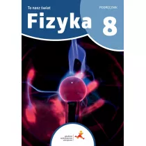 To nasz wiat. Fizyka. Podrcznik dla klasy 8 szkoy podstawowej