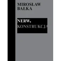 Miros�aw Ba�ka: Nerw. Konstrukcja