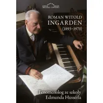 Roman Witold Ingarden (1893-1970). Fenomenolog ze szko�y Edmunda Husserla