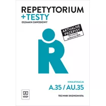 Repetytorium i testy egzaminacyjne. Technik ekonomista. Kwalifikacja A.35 / AU.35. Egzamin zawodowy