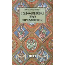 O zaginionej metropolii czas�w Boles�awa Chrobrego