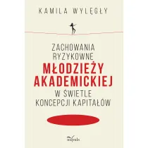 Zachowania ryzykowne m�odzie�y akademickiej w �wietle koncepcji kapita��w