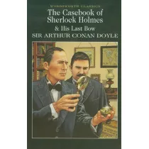 The Casebook of Sherlock Holmes & His Last Bow. Wordsworth Classics wer. angielska