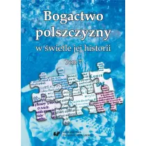 Bogactwo polszczyzny w �wietle jej historii T.7