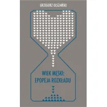 Wiek m�ski: epopeja rozk�adu