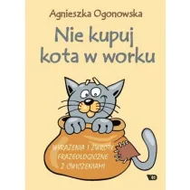 Nie kupuj kota w worku Wyra�enia i zwroty frazeologiczne z �wiczeniami