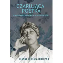 Czaruj�ca poetka. O Marii Pawlikowskiej-Jasnorzewskiej
