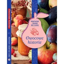 Owocowe historie przetwory i desery bez cukru