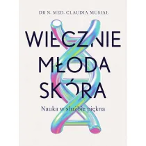 Wiecznie m�oda sk�ra. Nauka w s�u�bie pi�kna