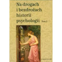 Na drogach i bezdro�ach historii psychologii T.2
