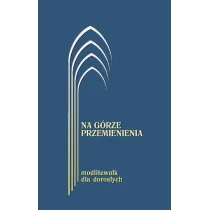 Na g�rze przemienienia. Modlitewnik dla doros�ych granatowy