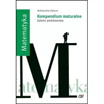 Matematyka. Kompendium maturalne. Zakres podstawowy