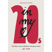 In my 20s. 26 lekcji, kt�re da�abym m�odszej sobie