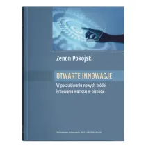 Otwarte innowacje W poszukiwaniu nowych �r�de� kreowania warto�ci w biznesie