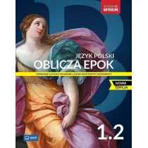 Oblicza epok 1.2. J�zyk polski. Podr�cznik. Liceum i technikum. Klasa 1. Cz�� 2. Zakres podstawowy i rozszerzony