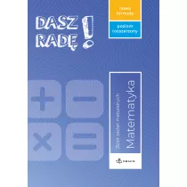 Dasz rad! Matematyka. Zbir zada maturalnych. Zakres rozszerzony
