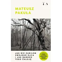 Jak nie zabi�em swojego ojca i jak bardzo tego �a�uj�