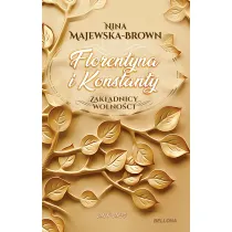 Florentyna i Konstanty. 1916-1924. Zak�adnicy wolno�ci. Tom 1