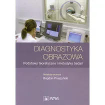 Diagnostyka obrazowa. Podstawy teoretyczne i metodyka bada�