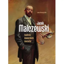 Jacek Malczewski. Tw�rca malarskich metafor