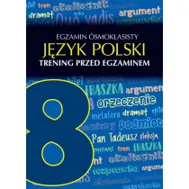 Egzamin �smoklasisty. J�zyk polski. Trening przed egzaminem