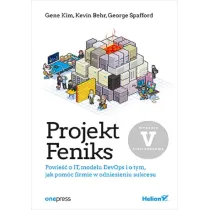 Projekt Feniks. Powie�� o IT, modelu DevOps i o tym, jak pom�c firmie w odniesieniu sukcesu. Wydanie V - jubileuszowe