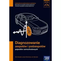 Diagnozowanie zespo��w i podzespo��w pojazd�w samochodowych (M.18.1.). Podr�cznik do kszta�cenia w zawodach technik pojazd�w samochodowych i mechanik pojazd�w samochodowych