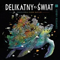 Delikatny �wiat. Pokoloruj cuda natury
